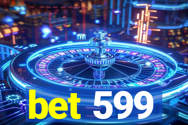 bet 599